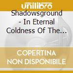 Shadowsground - In Eternal Coldness Of The Night cd