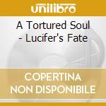 A Tortured Soul - Lucifer's Fate cd