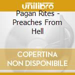 Pagan Rites - Preaches From Hell cd musicale di Pagan Rites