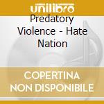 Predatory Violence - Hate Nation