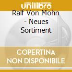 Ralf Von Mohn - Neues Sortiment cd musicale di Ralf Von Mohn
