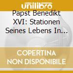 Papst Benedikt XVI: Stationen Seines Lebens In Musik (2 Cd) cd