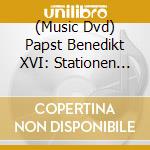 (Music Dvd) Papst Benedikt XVI: Stationen Seines Lebens In Musik cd