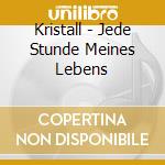 Kristall - Jede Stunde Meines Lebens cd