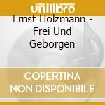 Ernst Holzmann - Frei Und Geborgen cd