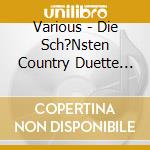 Various - Die Sch?Nsten Country Duette Vol.1 cd