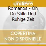 Romanos - Oh Du Stille Und Ruhige Zeit cd