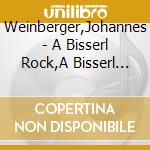 Weinberger,Johannes - A Bisserl Rock,A Bisserl Roll cd musicale di Weinberger,Johannes