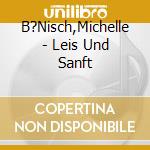 B?Nisch,Michelle - Leis Und Sanft cd