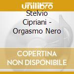 Stelvio Cipriani - Orgasmo Nero cd