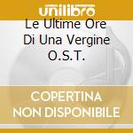 Le Ultime Ore Di Una Vergine O.S.T. cd