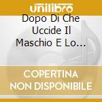 Dopo Di Che Uccide Il Maschio E Lo Divora O.S.T. cd