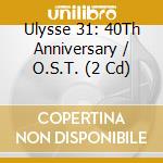 Ulysse 31: 40Th Anniversary / O.S.T. (2 Cd) cd