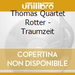 Thomas Quartet Rotter - Traumzeit