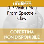(LP Vinile) Men From Spectre - Claw vinile