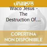 Waco Jesus - The Destruction Of Commercial Scum cd
