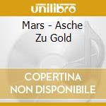 Mars - Asche Zu Gold cd