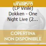 (LP Vinile) Dokken - One Night Live (2 Lp) vinile