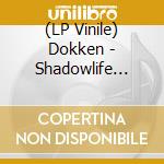 (LP Vinile) Dokken - Shadowlife (Black Vinyl) vinile