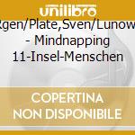 Kluckert,J?Rgen/Plate,Sven/Lunow,Luise/+++ - Mindnapping 11-Insel-Menschen cd