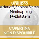 Holdorf,J?Rgen/Harloff,Fabian/Bierstedt,Marie/+++ - Mindnapping 14-Blutstern cd