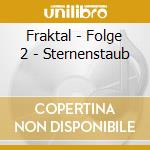 Fraktal - Folge 2 - Sternenstaub cd