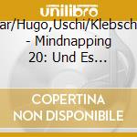 Wunder,Dietmar/Hugo,Uschi/Klebsch,K.Dieter/+++ - Mindnapping 20: Und Es Ward Tiefe Nacht cd