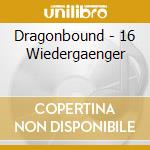 Dragonbound - 16 Wiedergaenger cd musicale di Dragonbound