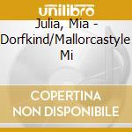 Julia, Mia - Dorfkind/Mallorcastyle Mi cd musicale di Julia, Mia