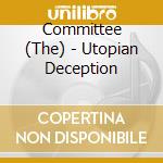 Committee (The) - Utopian Deception cd