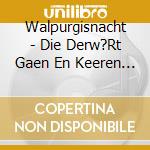 Walpurgisnacht - Die Derw?Rt Gaen En Keeren Niet cd