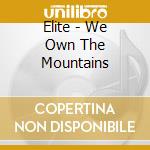 Elite - We Own The Mountains cd musicale di Elite