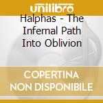 Halphas - The Infernal Path Into Oblivion cd musicale