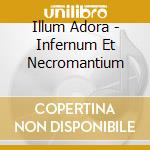 Illum Adora - Infernum Et Necromantium cd