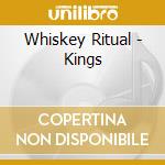 Whiskey Ritual - Kings cd