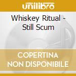 Whiskey Ritual - Still Scum cd