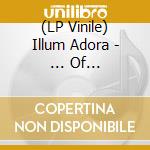 (LP Vinile) Illum Adora - ... Of Serpentine Forces vinile