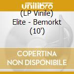 (LP Vinile) Elite - Bemorkt (10") vinile