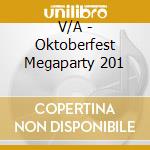 V/A - Oktoberfest Megaparty 201 cd musicale di V/A