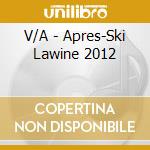 V/A - Apres-Ski Lawine 2012 cd