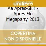 Aa Apres-Ski! - Apres-Ski Megaparty 2013 cd