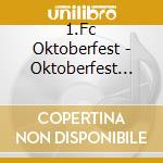 1.Fc Oktoberfest - Oktoberfest Megaparty 2013 cd musicale
