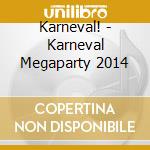 Karneval! - Karneval Megaparty 2014 cd musicale