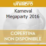 Karneval Megaparty 2016 cd musicale