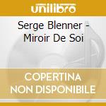 Serge Blenner - Miroir De Soi cd