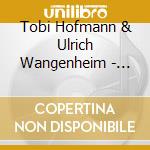 Tobi Hofmann & Ulrich Wangenheim - Heller Raum cd musicale di Tobi Hofmann & Ulrich Wangenheim