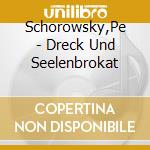 Schorowsky,Pe - Dreck Und Seelenbrokat cd