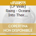 (LP Vinile) Rising - Oceans Into Their Graves lp vinile di Rising