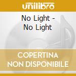 No Light - No Light cd musicale di No Light