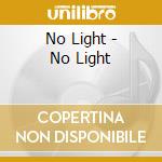 No Light - No Light cd